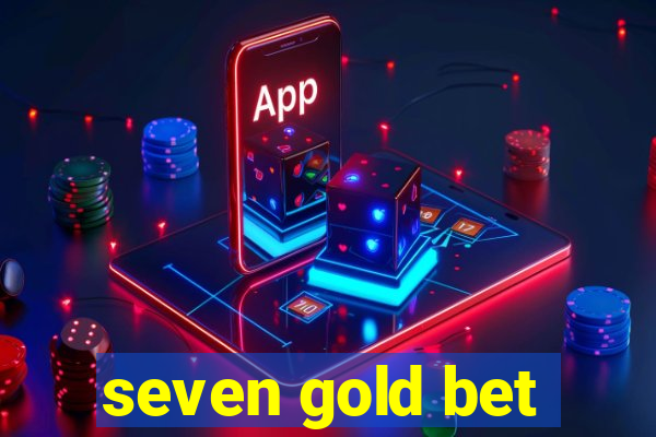 seven gold bet